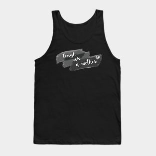 Tough As A Mother Tank Top